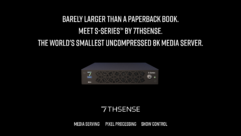 7thSense introduces S-Series™ the world's smallest uncompressed 8K media server